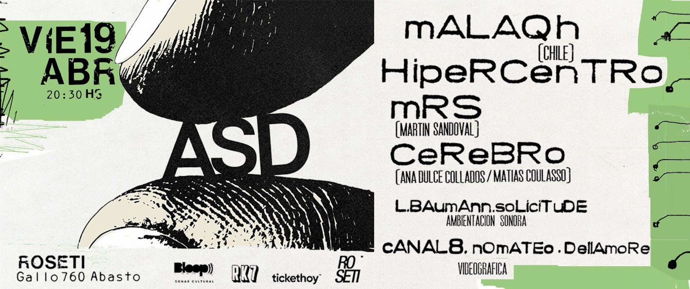 ASD - MALAQH (Chile) + HIPERCENTRO + MRS (Martin Sandoval) + CEREBRO (Collados/Coulasso). L.BAUMANN 