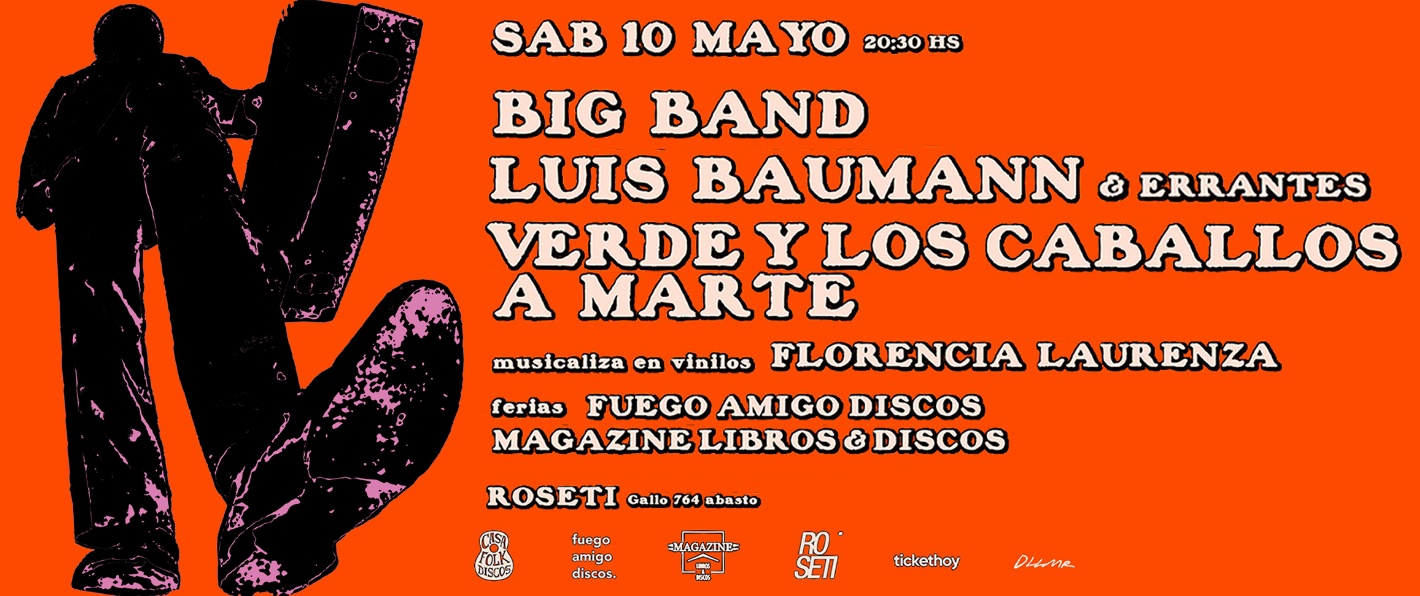 BIG BAND + LUIS BAUMANN & ERRANTES + VERDE Y LOS CABALLOS A MARTE. Musicaliza: Florencia Laurenza