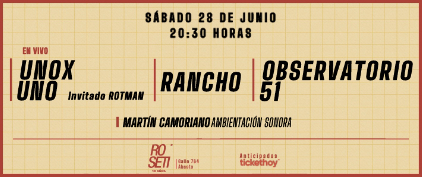 UNOXUNO (Inv. ROTMAN) + RANCHO + OBSERVATORIO 51. Amb.Sonora: MARTIN CAMORIANO
