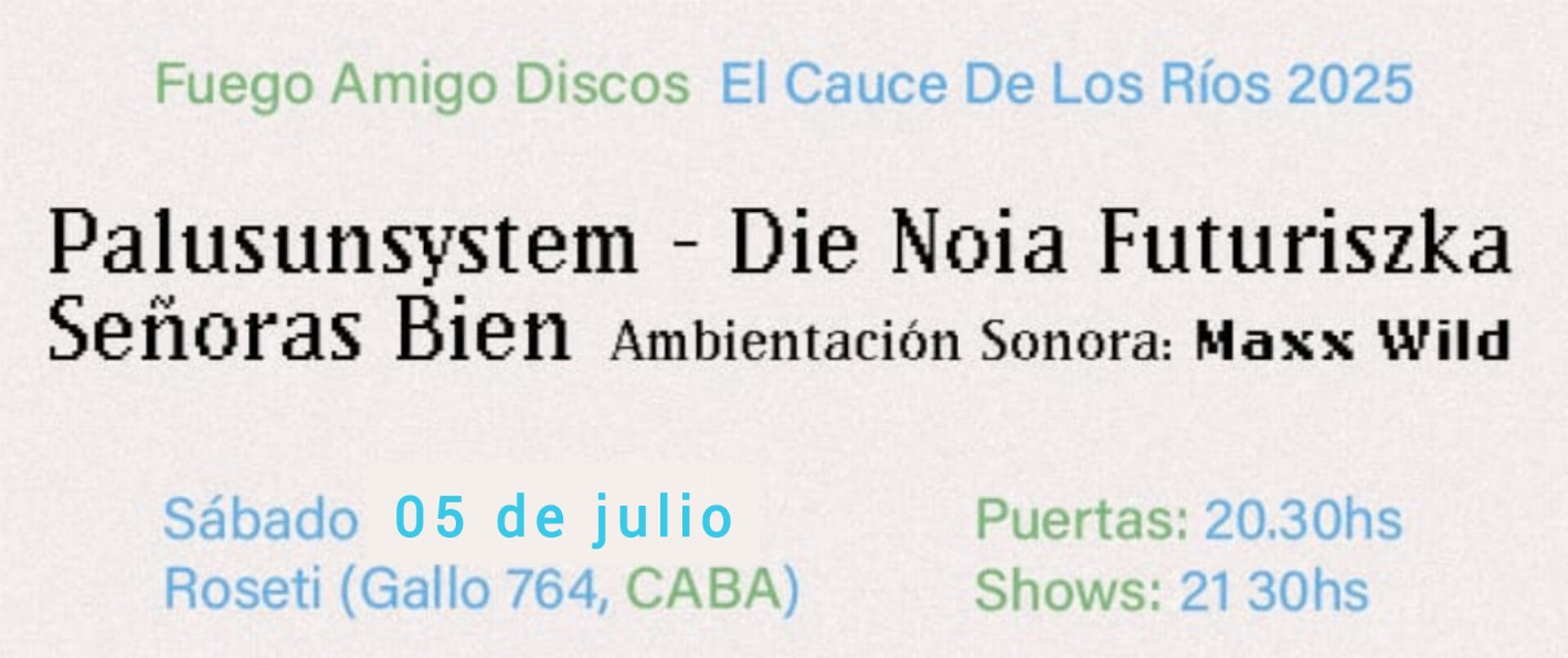 Palusunsystem, Señoras Bien y Die Noia Futuriszka en "El cauce..."