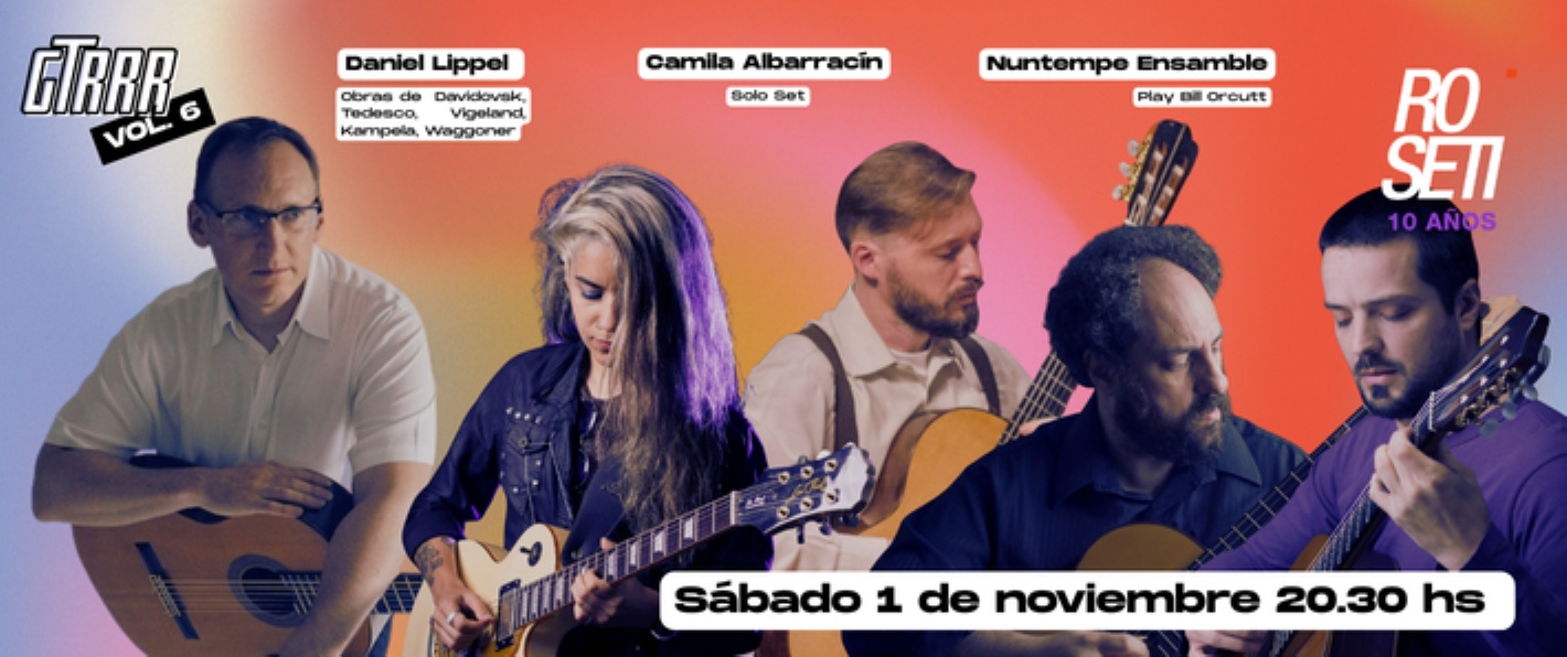 GTRRR Vol. 6 – Daniel Lippel · Camila Albarracín · Nuntempe Ensamble