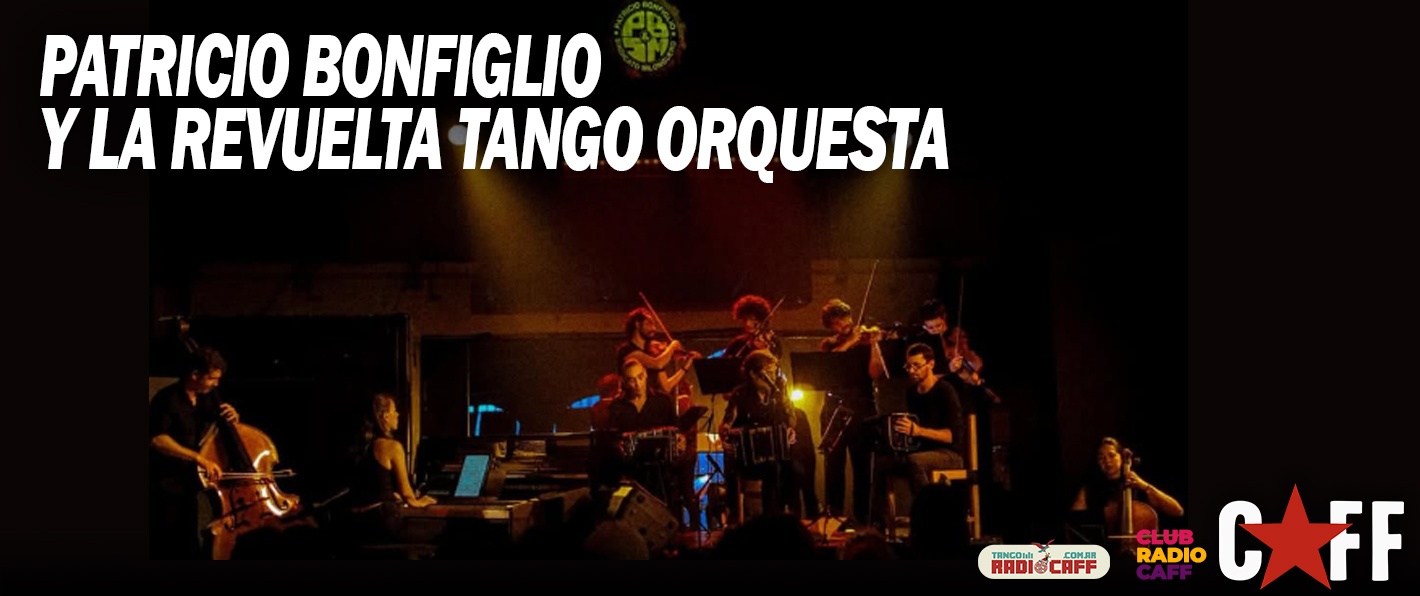 Patricio Bonfiglio & La Revuelta Tango Orquesta